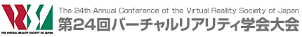 The 24th Annual Conference of the Virtual Reality Society of Japan -Program